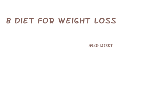 B Diet For Weight Loss