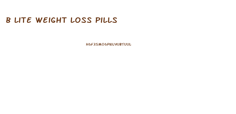 B Lite Weight Loss Pills