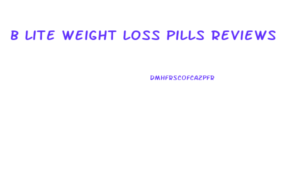 B Lite Weight Loss Pills Reviews