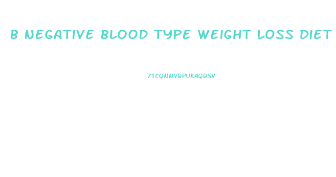 B Negative Blood Type Weight Loss Diet
