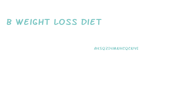 B Weight Loss Diet