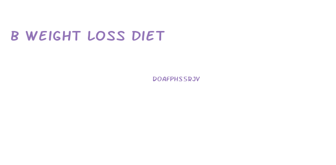 B Weight Loss Diet