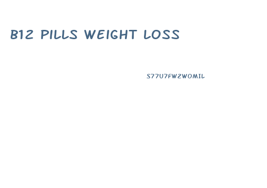 B12 Pills Weight Loss