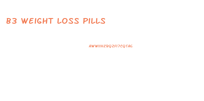 B3 Weight Loss Pills