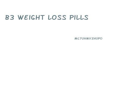 B3 Weight Loss Pills