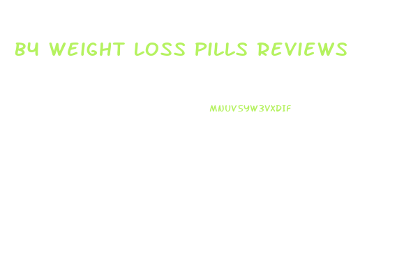B4 Weight Loss Pills Reviews