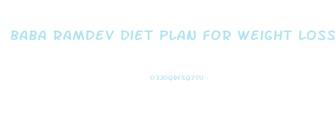 Baba Ramdev Diet Plan For Weight Loss