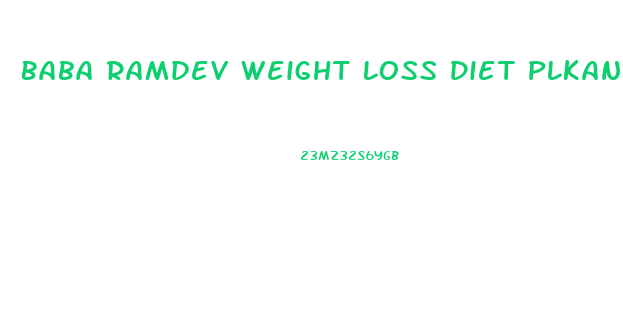 Baba Ramdev Weight Loss Diet Plkan