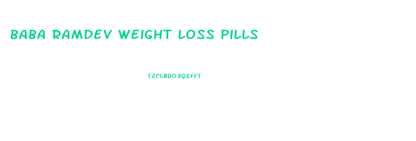 Baba Ramdev Weight Loss Pills