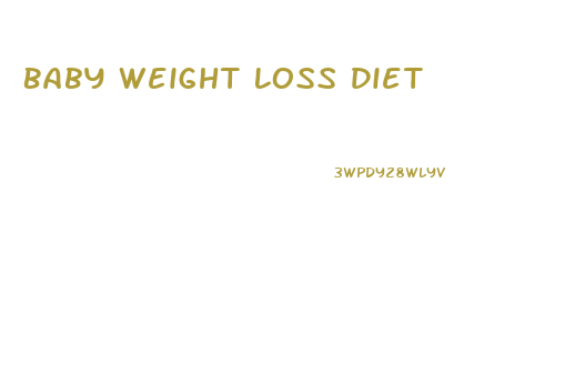 Baby Weight Loss Diet