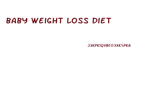 Baby Weight Loss Diet