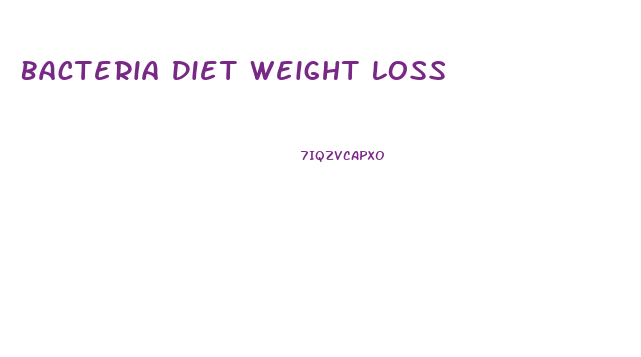 Bacteria Diet Weight Loss