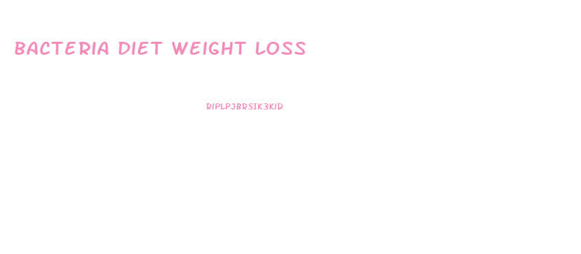 Bacteria Diet Weight Loss