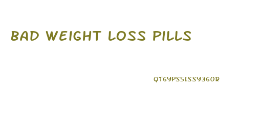 Bad Weight Loss Pills