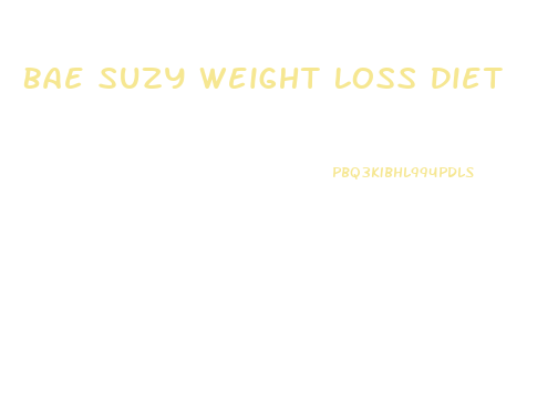 Bae Suzy Weight Loss Diet