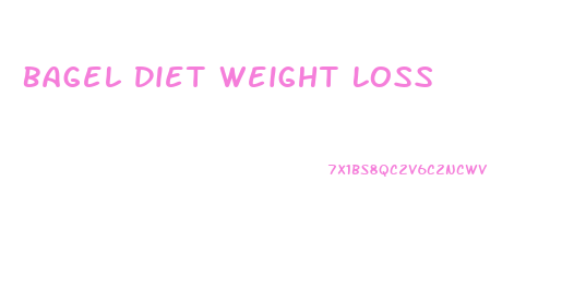 Bagel Diet Weight Loss