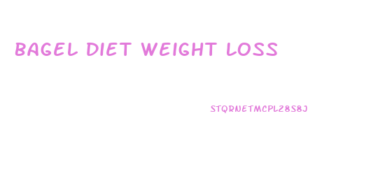 Bagel Diet Weight Loss