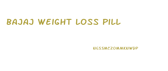 Bajaj Weight Loss Pill