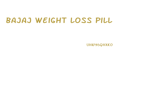 Bajaj Weight Loss Pill