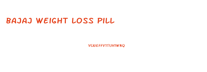 Bajaj Weight Loss Pill