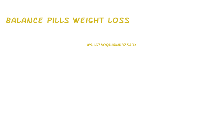 Balance Pills Weight Loss