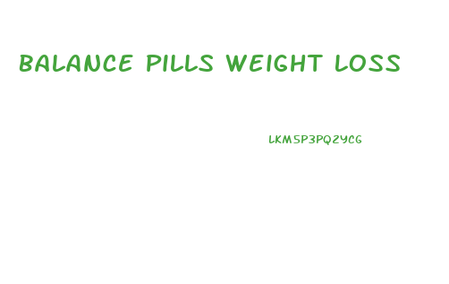 Balance Pills Weight Loss