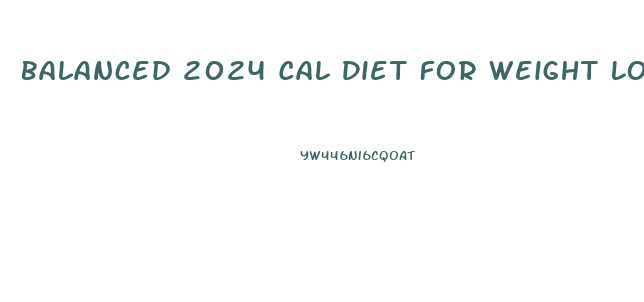 Balanced 2024 Cal Diet For Weight Loss For Ladies