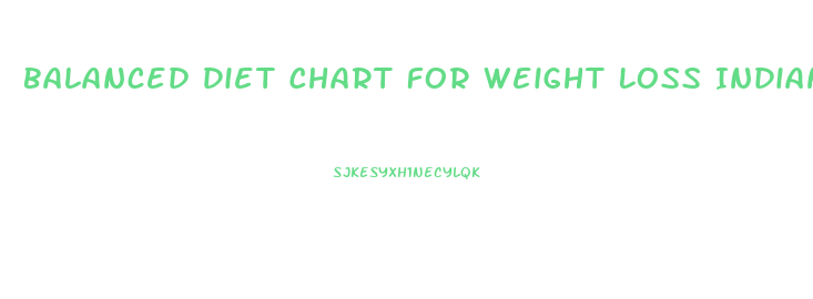 Balanced Diet Chart For Weight Loss Indian