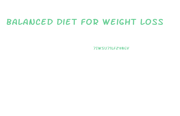 Balanced Diet For Weight Loss