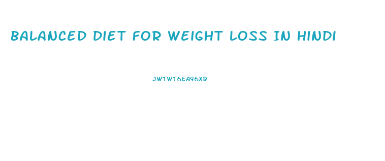 Balanced Diet For Weight Loss In Hindi