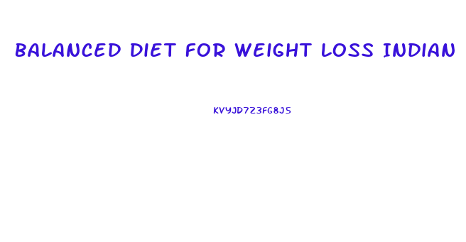 Balanced Diet For Weight Loss Indian
