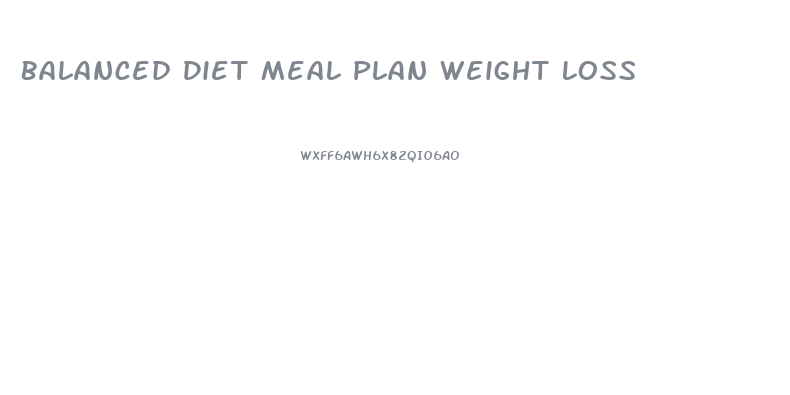 Balanced Diet Meal Plan Weight Loss