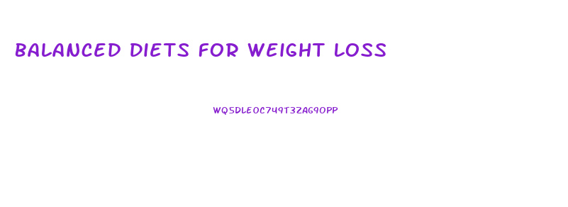 Balanced Diets For Weight Loss