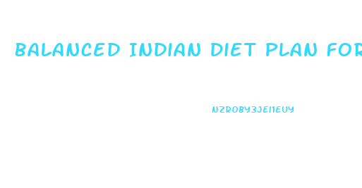 Balanced Indian Diet Plan For Weight Loss