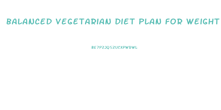 Balanced Vegetarian Diet Plan For Weight Loss