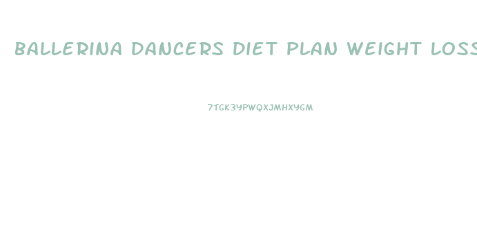 Ballerina Dancers Diet Plan Weight Loss