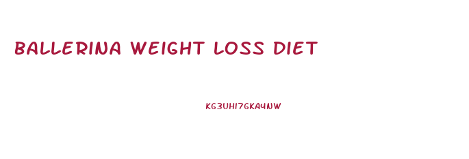 Ballerina Weight Loss Diet