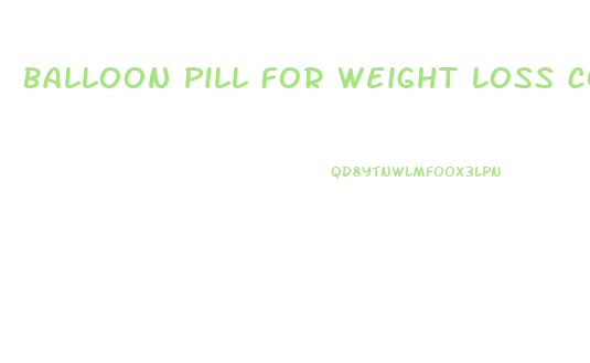 Balloon Pill For Weight Loss Cost In India