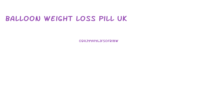 Balloon Weight Loss Pill Uk