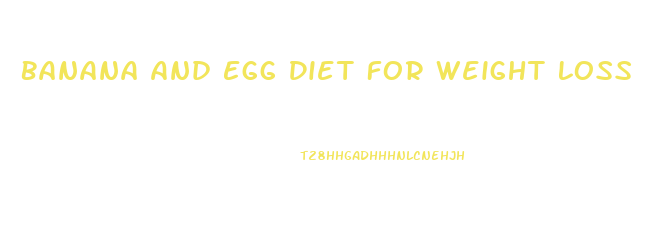 Banana And Egg Diet For Weight Loss