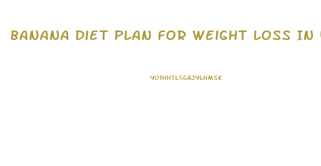 Banana Diet Plan For Weight Loss In Urdu