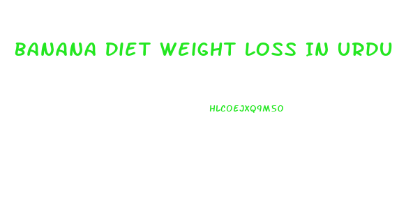 Banana Diet Weight Loss In Urdu