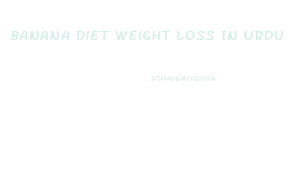 Banana Diet Weight Loss In Urdu