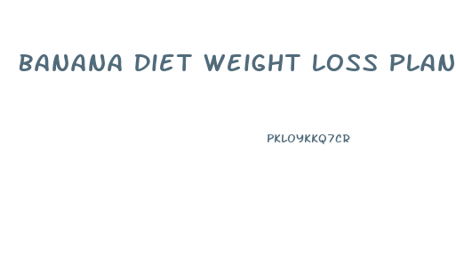 Banana Diet Weight Loss Plan