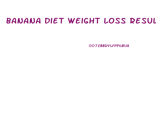 Banana Diet Weight Loss Results