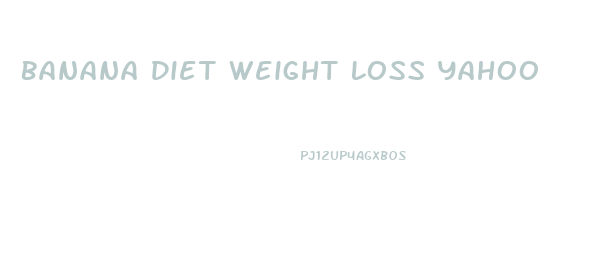 Banana Diet Weight Loss Yahoo