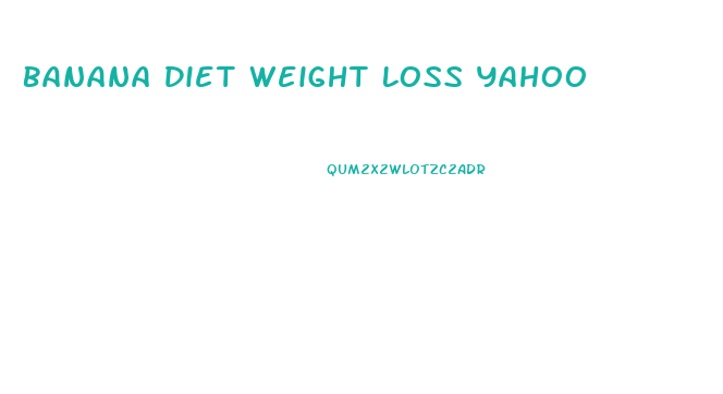 Banana Diet Weight Loss Yahoo