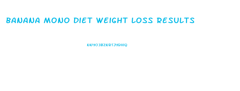 Banana Mono Diet Weight Loss Results