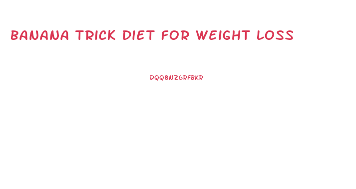 Banana Trick Diet For Weight Loss