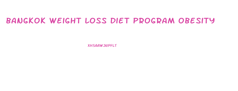 Bangkok Weight Loss Diet Program Obesity